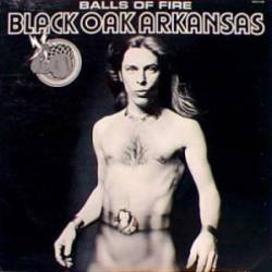 Black Oak Arkansas : Balls of Fire